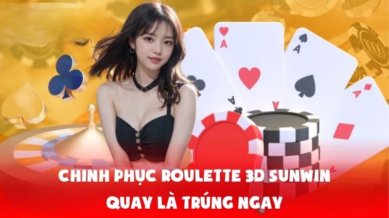 Mẹo chơi Roulette 3D Sunwin nâng tỷ lệ thắng lên đến 90%